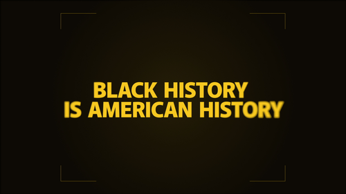 Black History Month Public Service Announcements - Black History is American History